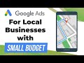 Google Ads For Local Businesses With Small Budgets