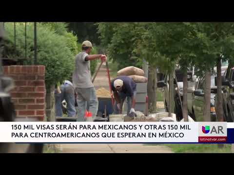 EE UU  concederá 300 mil visas de trabajo a Mexico y Centroamerica