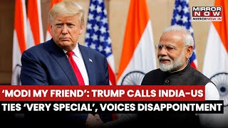 Trump Calls Modi 'Good Friend', Says Not Happy With What India Is Currently Doing, Watch Here
