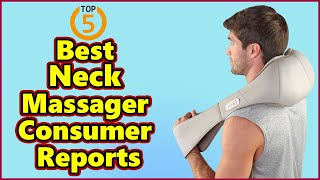 Top 5  Best Neck Massager Consumer Reports reviews