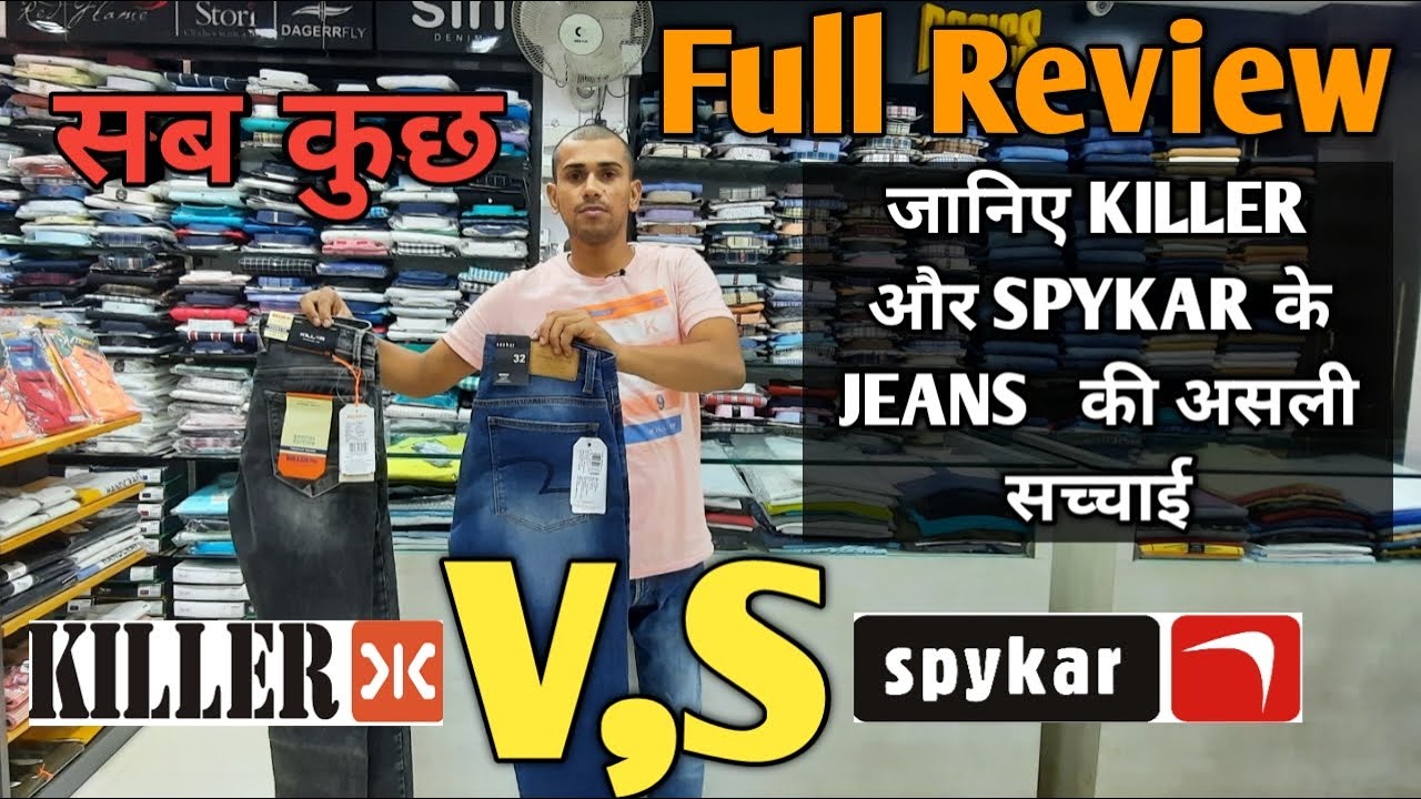 SPYKAR JEANS V'S KILLER JEANS||SPYKAR 