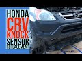 Honda CRV Knock Sensor Replacement 97 - 06