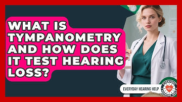 What Is Tympanometry And How Does It Test Hearing Loss? - Everyday Hearing Help