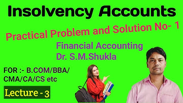 | Insolvency Accounts | Practical Problem and Solution No- 1 | Dr.S.M.Shukla |Financial Accounting|