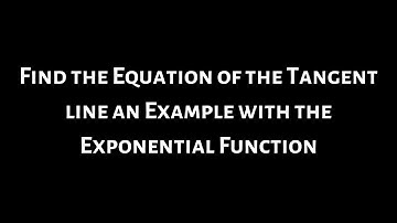 Larson Calculus 5.4 #56: Equation of the Tangent Line to the Graph of f(x) = e^(-2x + x^2) at (2, 1)