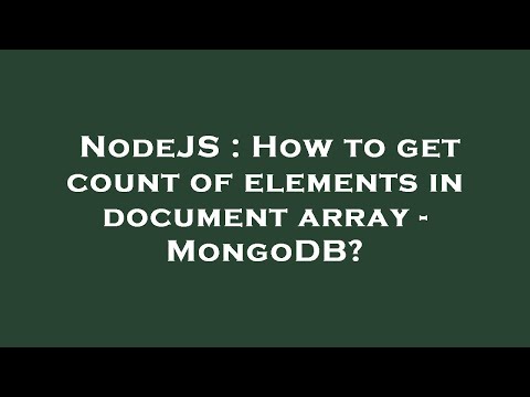 NodeJS : How to get count of elements in document array - MongoDB?