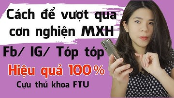 Cách vượt qua cơn nghiện Mạng Xã Hội để tập trung học | Tâm sự của cựu thủ khoa ĐH FTU | Go With Mai