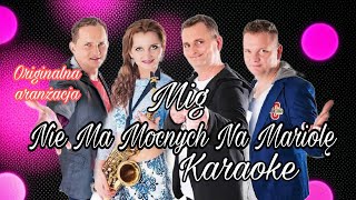 Mig - Nie Ma Mocnych Na Mariolę (karaoke/original)