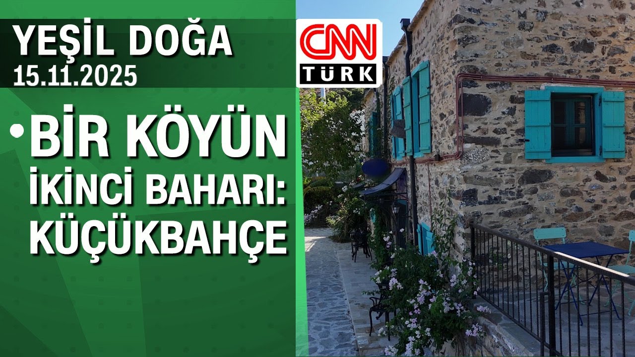 Bir Köyün İkinci Baharı: Küçükbahçe'nin hikayesi - Yeşil Doğa 15.11.2025 Cumartesi