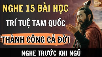 15 Bài Học Trong Tam Quốc - Giúp Bạn Thành Công Cả Đời | Câu Chuyện Tam Quốc
