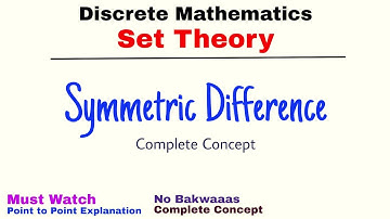 13. Symmetric Difference | Complete Concept | Set Theory | Discrete Mathematics