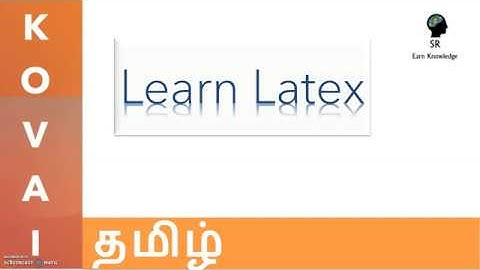 Learn Latex in Tamil/ தமிழ் - Introduction #01