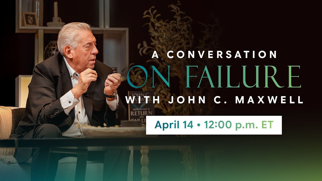 A Conversation (on Failure) with John C. Maxwell