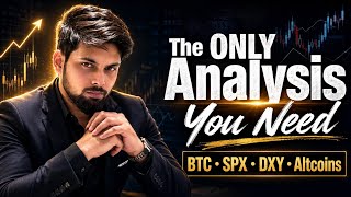 The Only Analysis Video You Need | BTC, SPX, DXY & Altcoins.