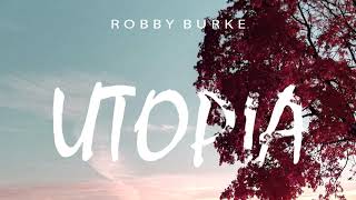 Robby Burke - Utopia