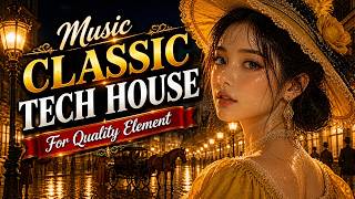 🎧 WELCOME TO THE WORLD OF Classic Tech House for QUALITY Element🔥VOL.3