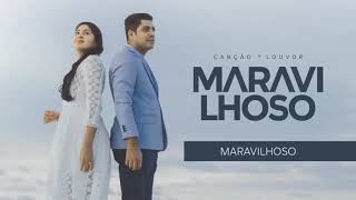 MARAVILHOSO - canção e louvor -CD COMPLETO (2019)