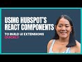 Using hubspots react components to build ui extensions quickly