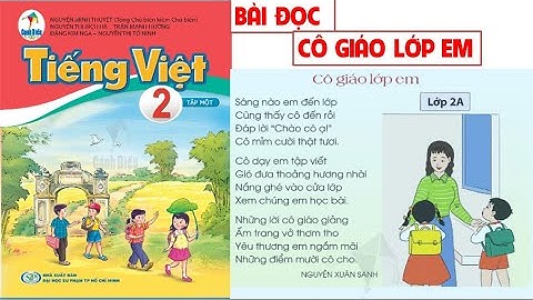 TIẾNG VIỆT LỚP 2. BÀI ĐỌC. CÔ GIÁO LỚP EM TRANG 57 - 58 SÁCH CÁNH DIỀU.