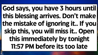 🧾God says, you have 3 hours until this blessing arrives. Don’t make the mistake of ignoring it..