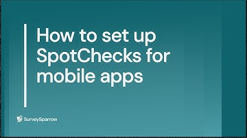 SpotChecks for Mobile Apps | Get Targeted Insights with Micro-Surveys