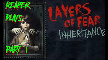 Reaper Plays Layers Of Fear  Inheritance Part:1 Father I