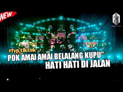 dj pok amai amai belalang kupu kupu x hati hati di jalan remix tiktok full bass jedag jedug 2022
