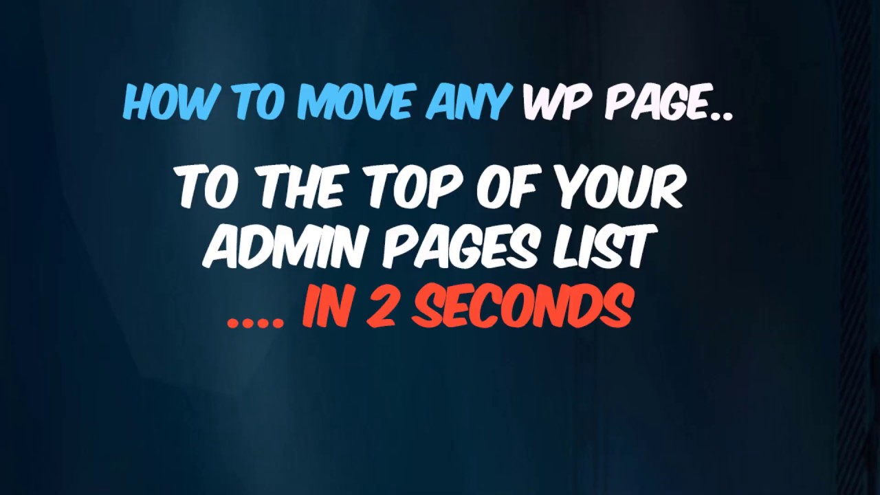 How To Move Any WP Page To Top Of Pages List In 2 Seconds YouTube