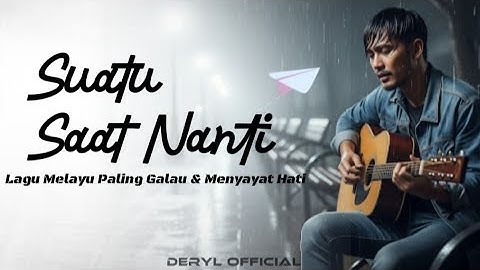 SUATU SAAT NANTI – Lagu Galau Menyayat Hati | Lirik Lagu Original - deryl official 