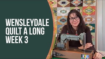 Wensleydale Quilt a Long Week 3