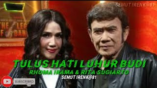 TULUS HATI LUHUR BUDI. RHOMA IRAMA & RITA SUGIARTO ( lirik )