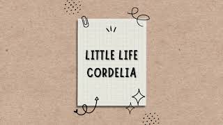 Little Life -- Cordelia (Lyrics)