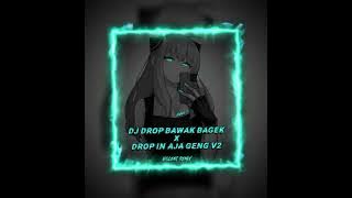 DROP BAWAK BAGEK x DROP IN AJA GENG V2 (SPEED UP   REVERB)