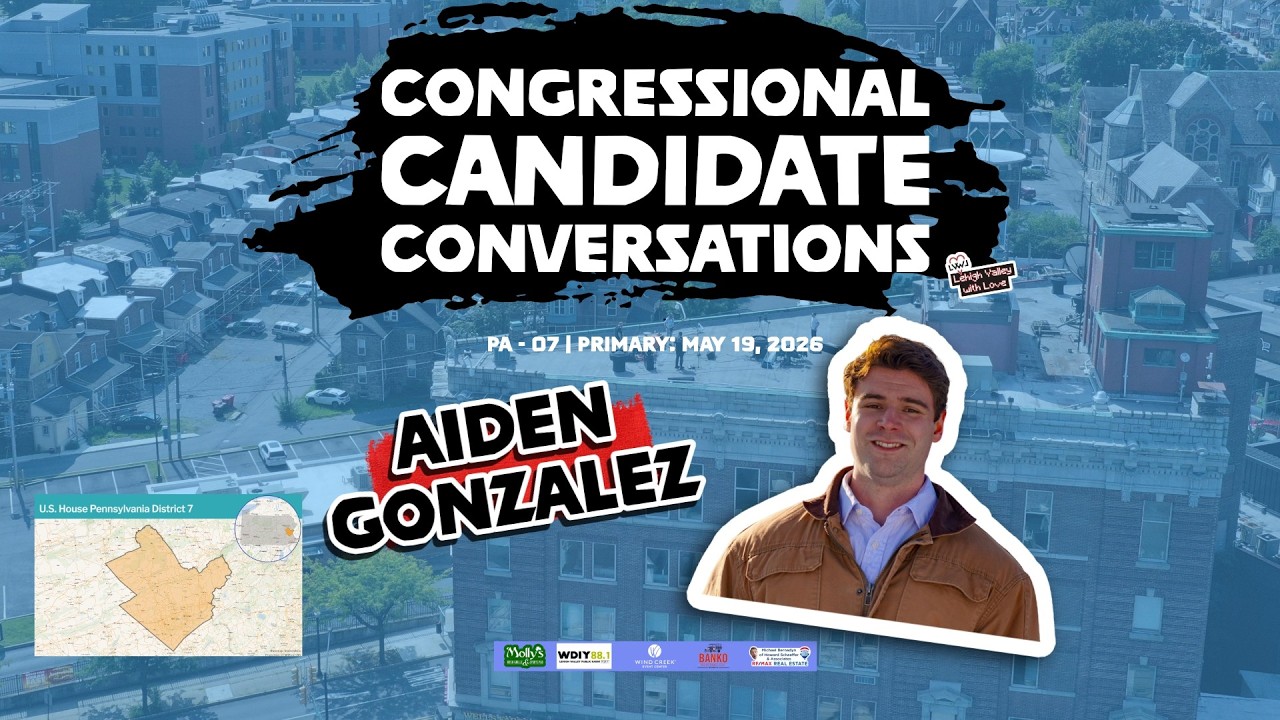 Congressional Candidate Conversations | Aiden Gonzalez | PA-07 (2026)