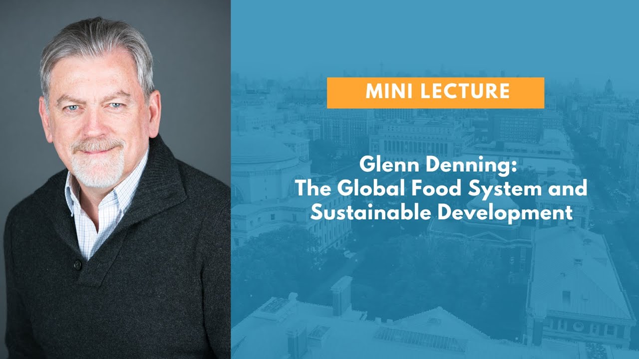Glenn Denning The Global Food System and Sustainable Development YouTube
