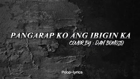 Pangarap ko ang ibigin ka  - cover by :DAN BONOZO