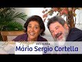 COM A PALAVRA MARIO SERGIO CORTELLA | LEDA NAGLE