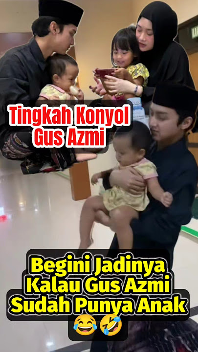 Begini Jadinya Kalau Gus Azmi Sudah Punya Anak #gusazmi #azmiaskandar #shorts