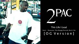 2Pac - This Life I Lead OG (feat. Gonzoe, Tha Dogg Pound, Nutt-So) (Unreleased) (Best Quality)