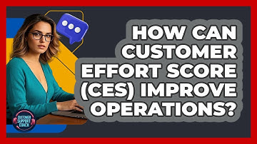 How Can Customer Effort Score (CES) Improve Operations? - Customer Support Coach