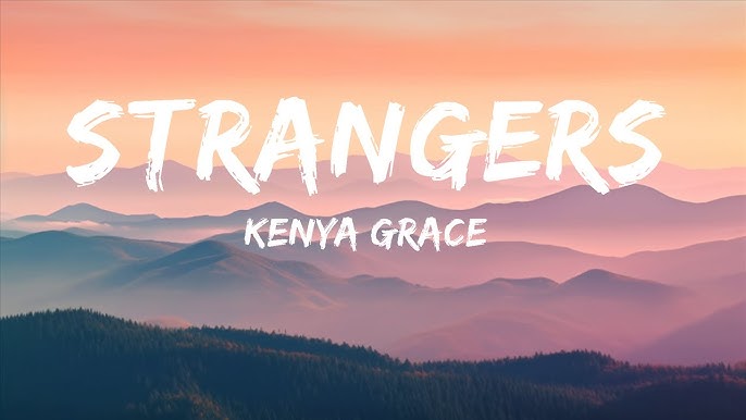 Kenya Grace - Strangers (Lyrics) 