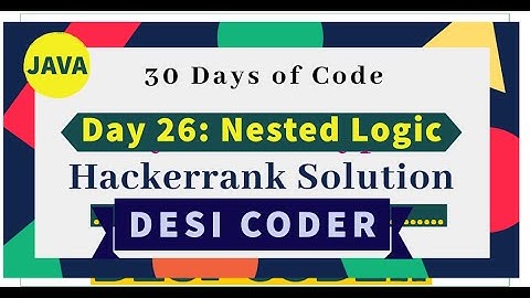 Day 26:Nested Logic| Problem Solve|HackerRank 30 days of code |programming tutorials|Java|#DesiCoder