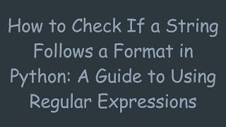 Celebrity How to Check If a String Follows a Format in Python: A Guide to Using Regular Expressions Profile