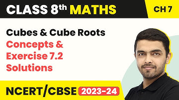 Cubes & Cube Roots - Concepts & Exercise 7.2 Solutions | Class 8 NCERT Maths Chapter 7 (2022-23)