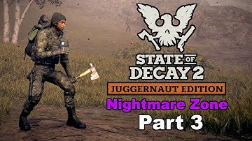 State of Decay 2 - Nightmare Zone Playthrough (Part 3) - 2023 Gameplay