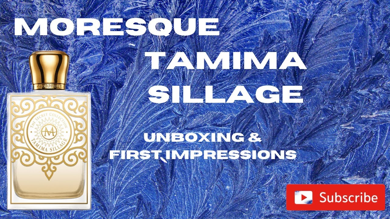 Moresque Tamima Sillage unboxing and first impressions