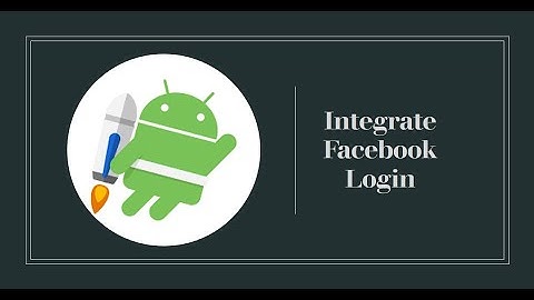 How to Integrate Facebook Login in Native Android App