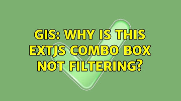 GIS: Why is this ExtJS combo box not filtering? (5 Solutions!!)