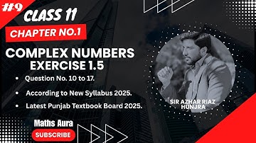 Chapter 1: Complex Numbers | Exercise 1.5 | Q10 to Q17 solved | New Syllabus 2025 | Maths Aura | PTB