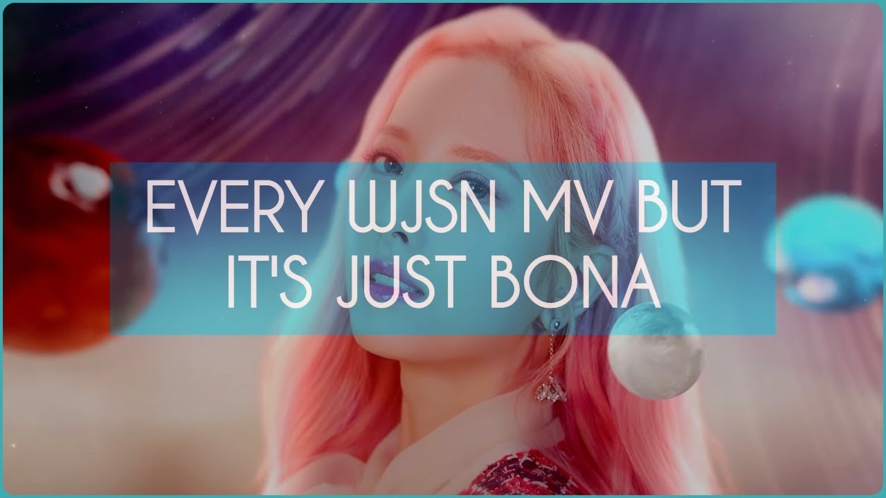 Every WJSN Music Video BUT It's only Bona | THE MAIN CHARACTER